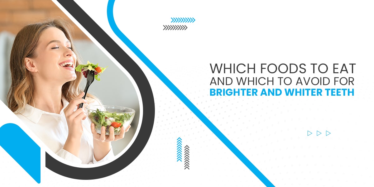 Which Foods to Eat and which to Avoid for Brighter and Whiter Teeth